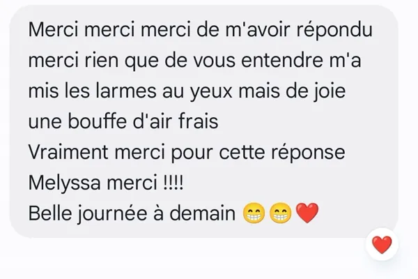 Avis de Message reçu : « Message de remerciement : « Rien que de vous entendre m'a mis les larmes aux yeux, une bouffée d'air frais ». »